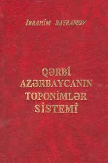 The system of toponyms of Western Azerbaijan / Ibrahim Bayramov