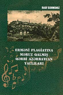 Western Azerbaijani yallis subjected to Armenian plagiarism / Bahmanli Rauf